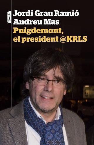PUIGDEMONT, EL PRESIDENT @KRLS | 9788498093698 | GRAU, JORDI / MAS, ANDREU | Llibreria Aqualata | Comprar llibres en català i castellà online | Comprar llibres Igualada