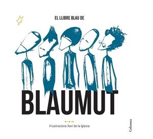 LLIBRE BLAU DE BLAUMUT, EL | 9788466420556 | XAVI DE LA IGLESIA/MANEL PEDRÓS VILA/VASSIL LAMBRINOV ASSENOV/MANUEL IGNACIO KRAPOVICKAS/ORIOL AYMAT | Llibreria Aqualata | Comprar llibres en català i castellà online | Comprar llibres Igualada