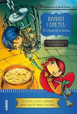 HANSEL I GRETEL. EL RETORN DE LA BRUIXA (SEGONES PARTS SEMPRE HAN ESTAT MOLT BONES) | 9788468324623 | SANTIAGO, ROBERTO / REDONDO, EVA | Llibreria Aqualata | Comprar llibres en català i castellà online | Comprar llibres Igualada