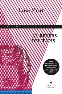 AL REVERS DEL TAPÍS - XXI PREMI DE POESIA JOAN LLACUNA CIUTAT D'IGUALADA 2015 | 9788483308882 | PRAT I GARCIA, LAIA | Llibreria Aqualata | Comprar llibres en català i castellà online | Comprar llibres Igualada