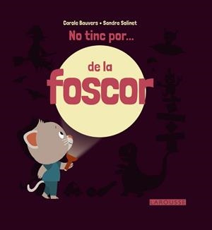 NO TINC POR... DE LA FOSCOR | 9788416368730 | LAROUSSE EDITORIAL | Llibreria Aqualata | Comprar libros en catalán y castellano online | Comprar libros Igualada