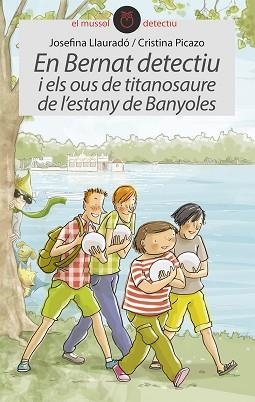 BERNAT DETECTIU I ELS OUS DEL TIRANOSAURE DE L'ESTANY DE BANYOLES, EN (MUSSOL DETECTIU 17) | 9788415975878 | LLAURADÓ, JOSEFINA / PICAZO, CRISTINA | Llibreria Aqualata | Comprar llibres en català i castellà online | Comprar llibres Igualada