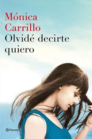 OLVIDÉ DECIRTE QUIERO | 9788408152972 | CARRILLO, MONICA | Llibreria Aqualata | Comprar llibres en català i castellà online | Comprar llibres Igualada