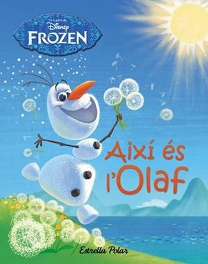 FROZEN. AIXÍ ÉS L'OLAF | 9788490577745 | DISNEY | Llibreria Aqualata | Comprar llibres en català i castellà online | Comprar llibres Igualada