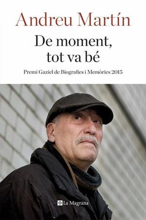 DE MOMENT, TOT VA BE (PREMI GAZIEL 2015) | 9788482648040 | MARTÍN, ANDREU | Llibreria Aqualata | Comprar libros en catalán y castellano online | Comprar libros Igualada
