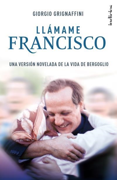 LLÁMAME  FRANCISCO | 9788415732181 | GRIGNAFFINI, GIORGIO | Llibreria Aqualata | Comprar libros en catalán y castellano online | Comprar libros Igualada