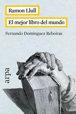 RAMON LLULL. EL MEJOR LIBRO DEL MUNDO | 9788416601042 | DOMÍNGUEZ REBOIRAS, FERNANDO | Llibreria Aqualata | Comprar llibres en català i castellà online | Comprar llibres Igualada
