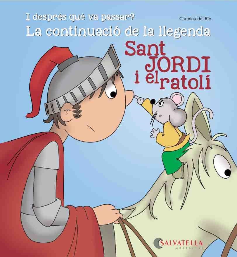 SANT JORDI I EL RATOLÍ-CONTINUACIÓ LLEGENDA | 9788484129349 | DEL RIO GALVE, CARMINA | Llibreria Aqualata | Comprar libros en catalán y castellano online | Comprar libros Igualada