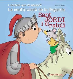 SANT JORDI I EL RATOLÍ-CONTINUACIÓ LLEGENDA | 9788484129349 | DEL RIO GALVE, CARMINA | Llibreria Aqualata | Comprar llibres en català i castellà online | Comprar llibres Igualada