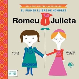 ROMEU I JULIETA. EL PRIMER LLIBRE DE NOMBRES | 9788494374616 | ADAMS, JENNIFER / OLIVER, ALISON | Llibreria Aqualata | Comprar llibres en català i castellà online | Comprar llibres Igualada