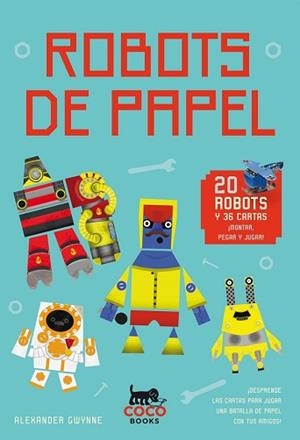 ROBOTS DE PAPEL. 20 ROBOTS Y 36 CARTAS | 9788494374609 | GWYNNE, ALEXANDER | Llibreria Aqualata | Comprar libros en catalán y castellano online | Comprar libros Igualada