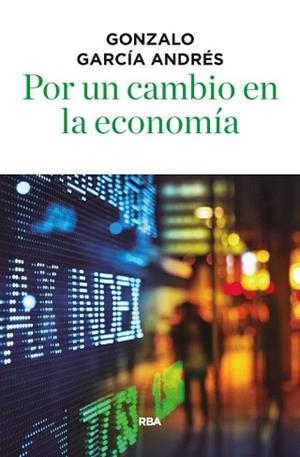 POR UN CAMBIO EN LA ECONOMIA | 9788490566756 | GARCÍA ANDRÉS, GONZALO | Llibreria Aqualata | Comprar libros en catalán y castellano online | Comprar libros Igualada