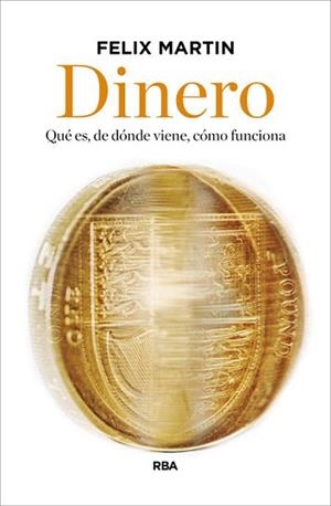 DINERO. QUÉ ES, DE DÓNDE VIENE, CÓMO FUNCIONA | 9788490563823 | MARTÍN, FELIX | Llibreria Aqualata | Comprar libros en catalán y castellano online | Comprar libros Igualada