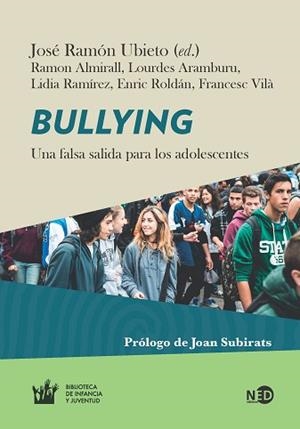 BULLYING. UNA FALSA SALIDA PARA LOS ADOLESCENTES | 9788494442469 | UBIETO, JOSÉ RAMÓN / ALMIRALL, RAMON / ARAMBURU, LOURDES / RAMÍREZ, LIDIA / ROLDÁN, ERIC / VILA, FRA | Llibreria Aqualata | Comprar llibres en català i castellà online | Comprar llibres Igualada