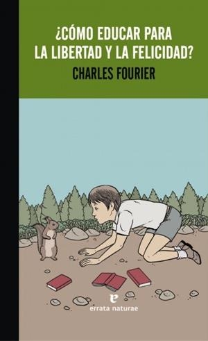 CÓMO EDUCAR PARA LA LIBERTAD Y LA FELICIDAD? | 9788416544141 | FOURIER, CHARLES | Llibreria Aqualata | Comprar llibres en català i castellà online | Comprar llibres Igualada