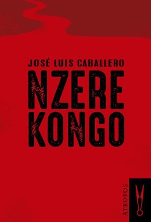 NZERE KONGO | 9788494501999 | CABALLERO FERNÁNDEZ, JOSÉ LUIS | Llibreria Aqualata | Comprar llibres en català i castellà online | Comprar llibres Igualada