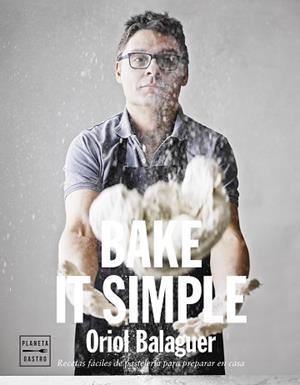 BAKE IT SIMPLE | 9788408151272 | BALAGUER, ORIOL / SARABIA, JON | Llibreria Aqualata | Comprar libros en catalán y castellano online | Comprar libros Igualada