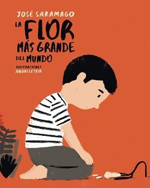 FLOR MÁS GRANDE DEL MUNDO, LA | 9788448846046 | SARAMAGO, JOSE/LETRIA, ANDRE | Llibreria Aqualata | Comprar llibres en català i castellà online | Comprar llibres Igualada