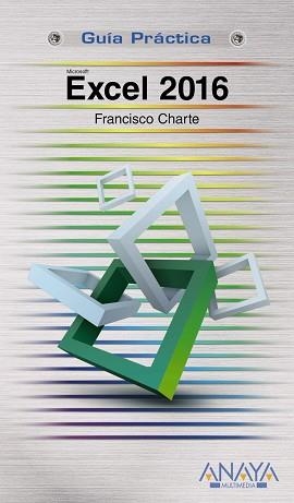 EXCEL 2016, GUÍA PRÁCTICA | 9788441538009 | CHARTE, FRANCISCO | Llibreria Aqualata | Comprar libros en catalán y castellano online | Comprar libros Igualada