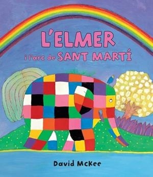 ELMER I L'ARC DE SANT MARTÍ, L´ (L'ELMER. PRIMERES LECTURES 17) | 9788448845728 | MCKEE, DAVID | Llibreria Aqualata | Comprar libros en catalán y castellano online | Comprar libros Igualada