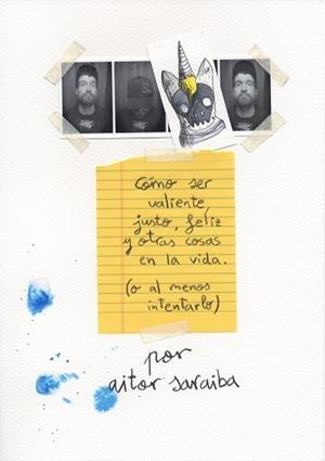 CÓMO SER VALIENTE, JUSTO, FELIZ Y OTRAS COSAS EN LA VIDA (O AL MENOS INTENTARLO) | 9788416489596 | SARAIBA, AITOR | Llibreria Aqualata | Comprar llibres en català i castellà online | Comprar llibres Igualada