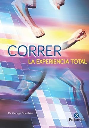 CORRER LA EXPERIENCIA TOTAL | 9788499106007 | SHEEHAN, GEORGE | Llibreria Aqualata | Comprar libros en catalán y castellano online | Comprar libros Igualada