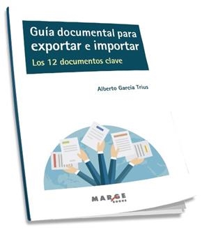 GUÍA DOCUMENTAL PARA EXPORTAR E IMPORTAR. LOS 12 D | 9788416171132 | GARCÍA TRIUS, ALBERTO | Llibreria Aqualata | Comprar llibres en català i castellà online | Comprar llibres Igualada