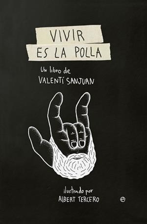 VIVIR ES LA POLLA | 9788490607138 | SANJUAN, VALENTÍ | Llibreria Aqualata | Comprar llibres en català i castellà online | Comprar llibres Igualada