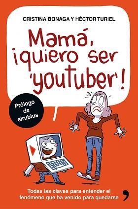 MAMÁ, QUIERO SER YOUTUBER | 9788499985527 | TURIEL, HÉCTOR/ BONAGA, CRISTINA | Llibreria Aqualata | Comprar llibres en català i castellà online | Comprar llibres Igualada