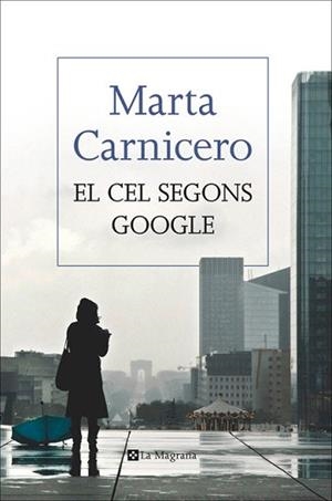 CEL SEGONS GOOGLE, EL | 9788482647814 | CARNICERO HERNANZ, MARTA | Llibreria Aqualata | Comprar libros en catalán y castellano online | Comprar libros Igualada