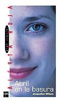 ABRIL EN LA BASURA (ALERTA ROJA 55) | 9788434894259 | WILSON, JACQUELINE | Llibreria Aqualata | Comprar llibres en català i castellà online | Comprar llibres Igualada