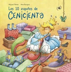 10 ZAPATOS DE CENICIENTA, LOS | 9788448845032 | PEREZ, MIGUEL / BURGOS, ANA | Llibreria Aqualata | Comprar libros en catalán y castellano online | Comprar libros Igualada