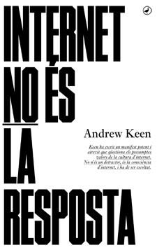 INTERNET NO ÉS LA RESPOSTA | 9788416673001 | KEEN, ANDREW | Llibreria Aqualata | Comprar libros en catalán y castellano online | Comprar libros Igualada