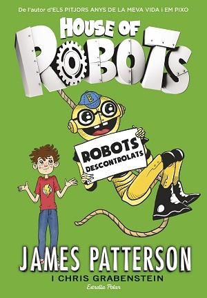 HOUSE OF ROBOTS 2. ROBOTS DESCONTROLATS | 9788416522514 | PATTERSON, JAMES | Llibreria Aqualata | Comprar libros en catalán y castellano online | Comprar libros Igualada