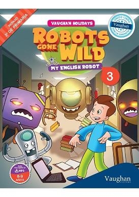 VAUGHAN HOLIDAYS 3º DE PRIMARIA - ROBOTS GONE WILD | 9788415978848 | SANABRIA, VICTOR / NOWICKI, JULIA | Llibreria Aqualata | Comprar llibres en català i castellà online | Comprar llibres Igualada