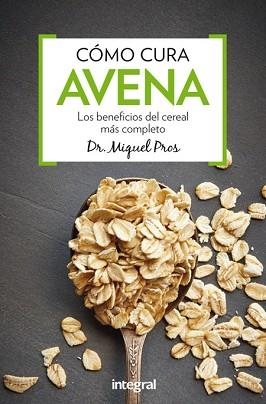 CÓMO CURA LA AVENA | 9788491180340 | PROS CASAS, MIQUEL | Llibreria Aqualata | Comprar libros en catalán y castellano online | Comprar libros Igualada