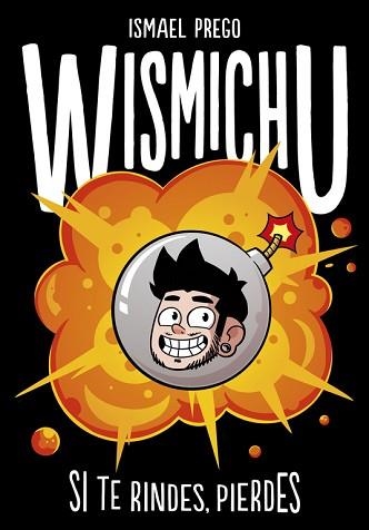 SI TE RINDES, PIERDES (WISMICHU) | 9788490435700 | PREGO, ISMAEL | Llibreria Aqualata | Comprar llibres en català i castellà online | Comprar llibres Igualada