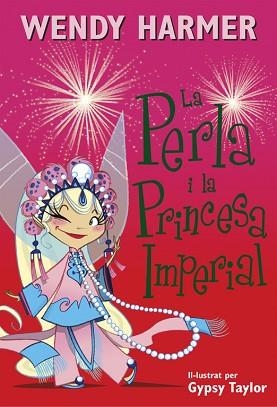 PERLA I LA PRINCESA IMPERIAL, LA (LA PERLA 17) | 9788448845827 | HARMER, WENDY, / TAYLOR, GYPSY | Llibreria Aqualata | Comprar libros en catalán y castellano online | Comprar libros Igualada