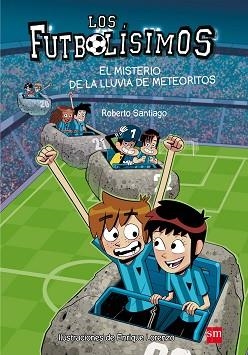 FUTBOLÍSIMOS 9. EL MISTERIO DE LA LLUVIA DE METEORIT | 9788467585803 | SANTIAGO, ROBERTO | Llibreria Aqualata | Comprar llibres en català i castellà online | Comprar llibres Igualada