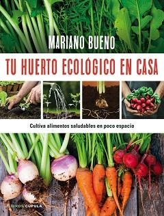 TU HUERTO ECOLÓGICO EN CASA | 9788448022402 | BUENO, MARIANO  | Llibreria Aqualata | Comprar libros en catalán y castellano online | Comprar libros Igualada