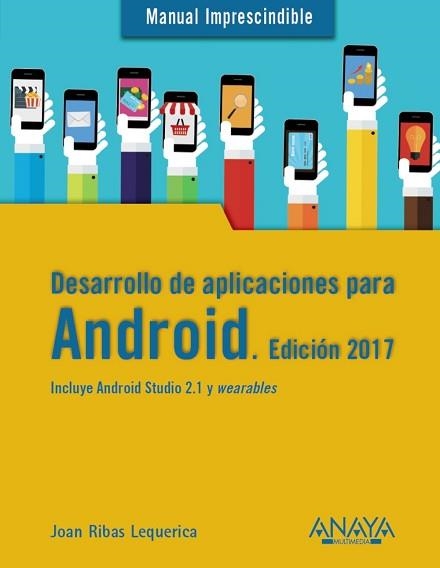 DESARROLLO DE APLICACIONES PARA ANDROID. EDICIÓN 2017 | 9788441538092 | RIBAS LEQUERICA, JOAN | Llibreria Aqualata | Comprar libros en catalán y castellano online | Comprar libros Igualada