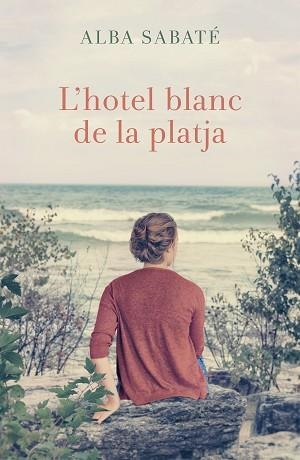 HOTEL BLANC DE LA PLATJA, L´ | 9788466420983 | SABATÉ VILLAGRASA, ALBA | Llibreria Aqualata | Comprar llibres en català i castellà online | Comprar llibres Igualada