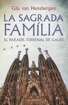 SAGRADA FAMÍLIA, LA. EL PARADÍS TERRENAL DE GAUDÍ | 9788415961918 | HENSBERGEN, GIJS VAN | Llibreria Aqualata | Comprar libros en catalán y castellano online | Comprar libros Igualada