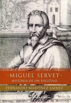 MIGUEL SERVET, HISTORIA DE UN FUGITIVO (NOMBRES DE LA HISTOR | 9788484602705 | MARTINEZ, FERNANDO | Llibreria Aqualata | Comprar llibres en català i castellà online | Comprar llibres Igualada