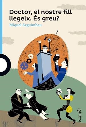 DOCTOR, EL NOSTRE FILL LLEGEIX. ÉS GRÉU ? (JOLLIBRE + 12) | 9788416661329 | ARGUIMBAU LATORRE, MIQUEL | Llibreria Aqualata | Comprar libros en catalán y castellano online | Comprar libros Igualada