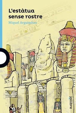 ESTÀTUA SENSE ROSTRE, L' (JOLLIBRE + 12) | 9788416661435 | ARGUIMBAU LATORRE, MIQUEL | Llibreria Aqualata | Comprar libros en catalán y castellano online | Comprar libros Igualada