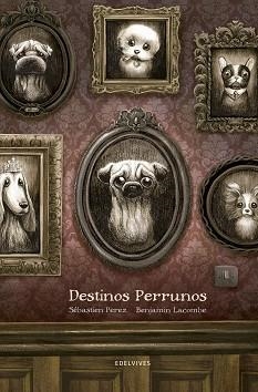 DESTINOS PERRUNOS | 9788414002247 | LACOMBE, BENJAMIN (IL.) / PEREZ, SÉBASTIEN | Llibreria Aqualata | Comprar llibres en català i castellà online | Comprar llibres Igualada