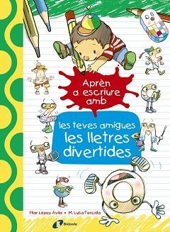 APRÈN A ESCRIURE AMB LES TEVES AMIGUES LES LLETRES DIVERTIDES | 9788499067179 | LÓPEZ ÁVILA, PILAR | Llibreria Aqualata | Comprar llibres en català i castellà online | Comprar llibres Igualada