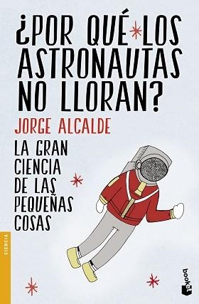 POR QUÉ LOS ASTRONAUTAS NO LLORAN? | 9788408154235 | ALCALDE, JORGE | Llibreria Aqualata | Comprar llibres en català i castellà online | Comprar llibres Igualada