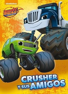 CRUSHER Y SUS AMIGOS (BLAZE Y LOS MONSTER MACHINES. PRIMERAS LECTURAS) | 9788448846428 | NICKELODEON | Llibreria Aqualata | Comprar libros en catalán y castellano online | Comprar libros Igualada